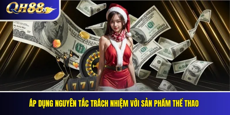 Áp dụng nguyên tắc trách nhiệm với sản phẩm thể thao
