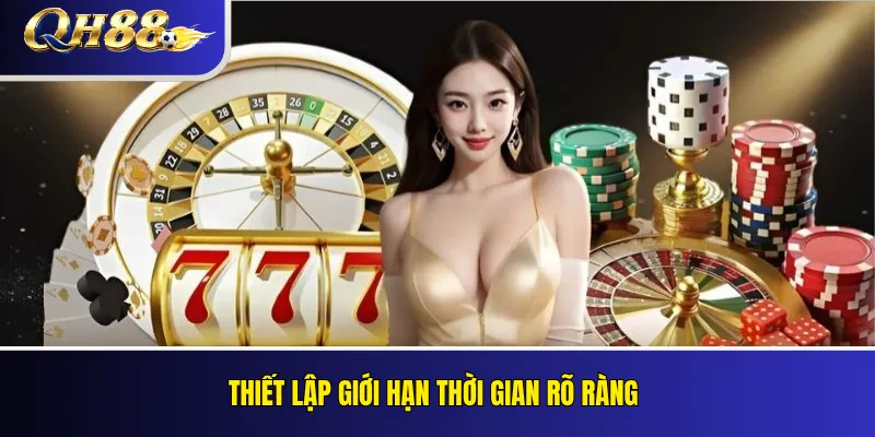 Thiết lập giới hạn thời gian rõ ràng
