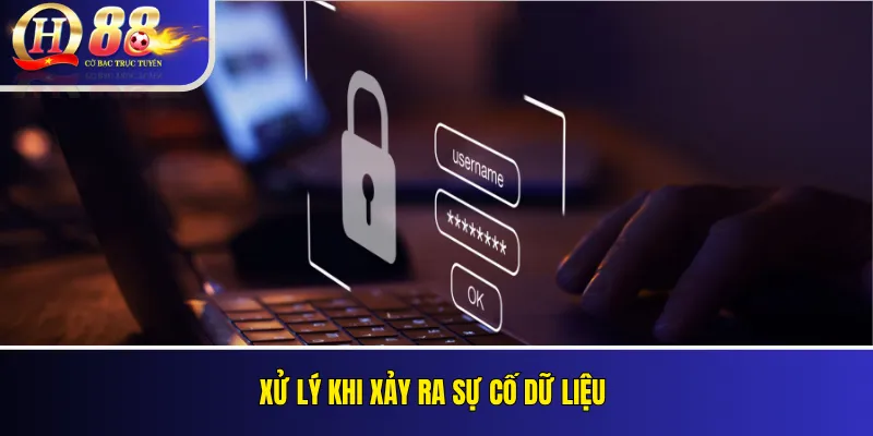 Xử lý khi xảy ra sự cố dữ liệu